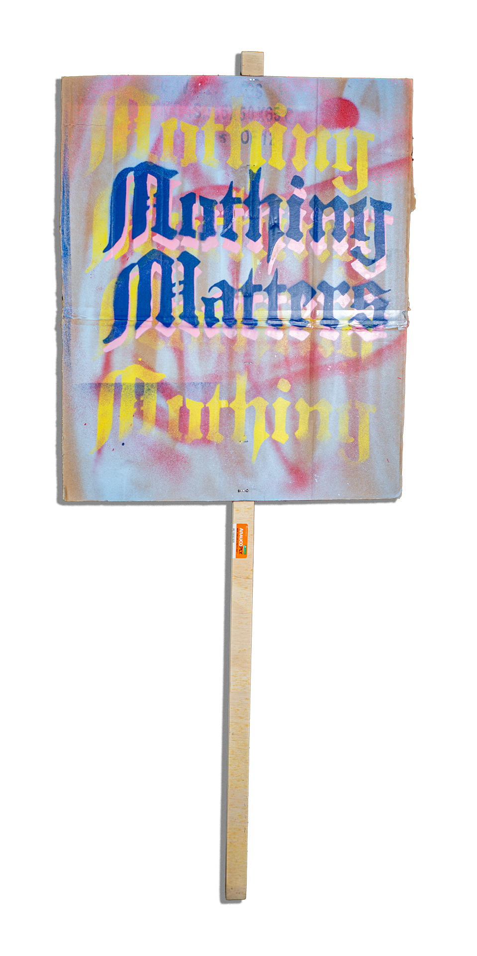 "NOTHING MATTERS" PROTEST SOMETHING™ SIGN